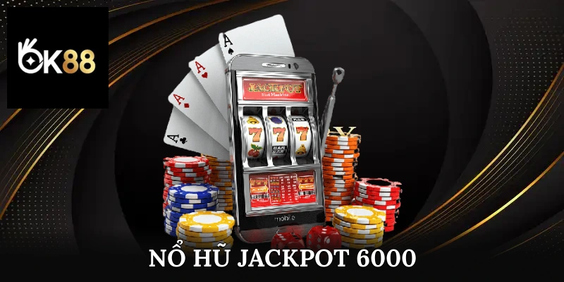 nổ hũ jackpot 6000